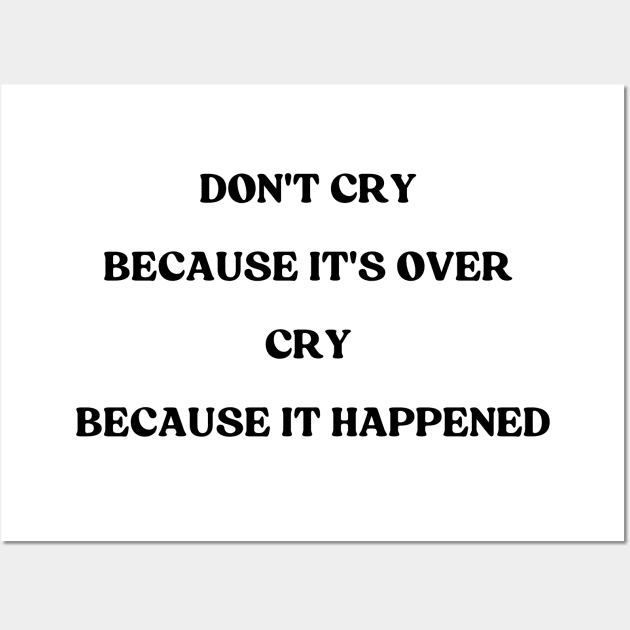 don't cry because it's over cry because it happened Wall Art by hippohost